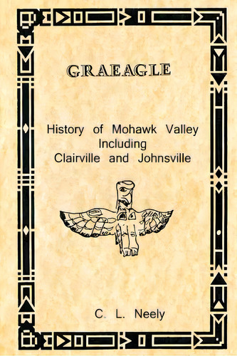 Graeagle - History Of Mohawk Valley Including Clairville And Johnsville, De Neely, C. L.. Editorial Createspace, Tapa Blanda En Inglés