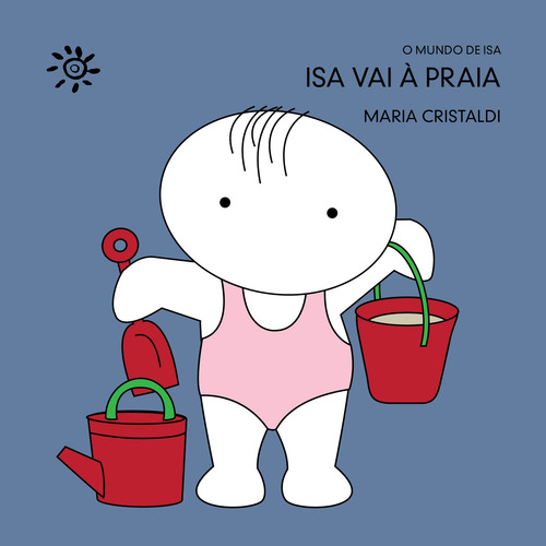 Isa vai à praia, de Cristaldi, Maria. O mundo de Isa Editorial Editora Peirópolis Ltda, capa mole em português, 2022