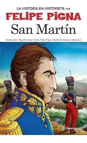 San Martin - La Historia En Historieta Por Felipe Pigna