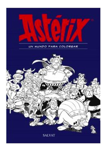 Asterix Un Mundo Para Colorear - Goscinny, Ren