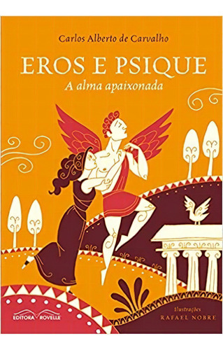 Eros E Psique - A Alma Apaixonada, De Carlos Alberto De Carvalho. Editora Rovelle Em Português