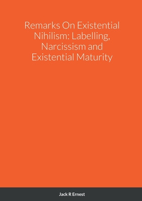 Libro Remarks On Existential Nihilism: Labelling, Narciss...