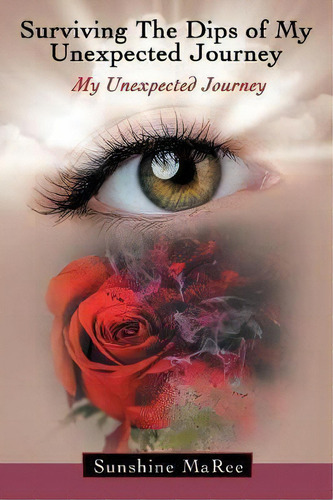Surviving The Dips Of My Unexpected Journey, De Sunshine Maree. Editorial Westbow Press, Tapa Blanda En Inglés