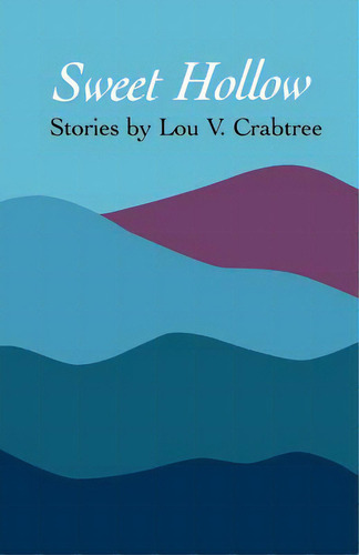 Sweet Hollow, De Crabtree, Lou V.. Editorial Louisiana St Univ Pr, Tapa Blanda En Inglés