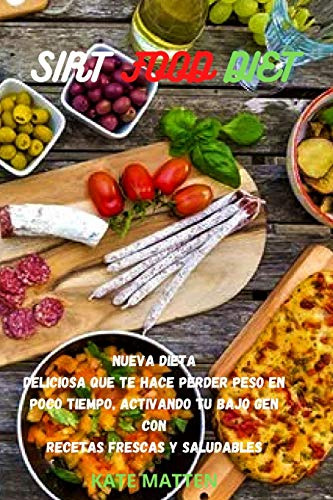 Sirt Food Diet: Nueva Dieta Deliciosa Que Te Hace Perder Pes