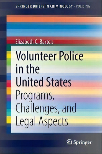 Volunteer Police In The United States, De Elizabeth C. Bartels. Editorial Springer International Publishing Ag, Tapa Blanda En Inglés