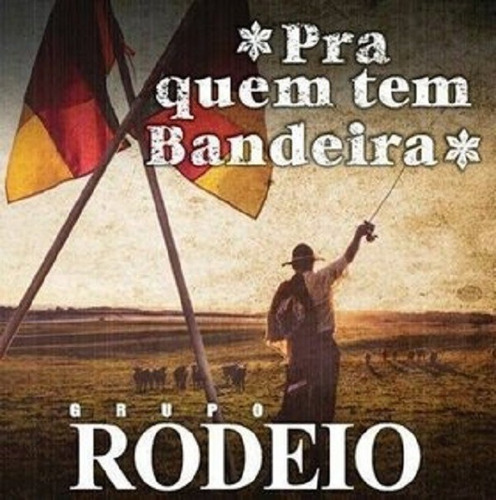 Grupo Rodeio Pra Quem Tem Bandeira - Cd