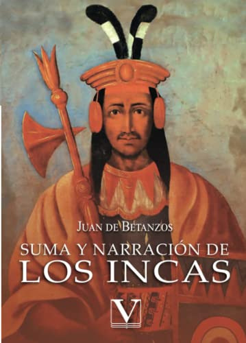 Suma Y Narracion De Los Incas (ensayo) (spanish Edition)