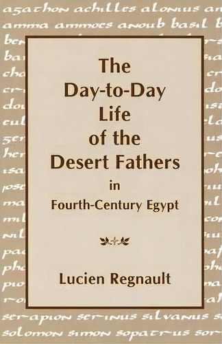 The Day-to-day Life Of The Desert Fathers In Fourth-century Egypt, De Lucien Regnault. Editorial St Bedes Publications U S, Tapa Blanda En Inglés