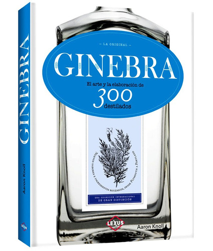 Ginebra El Arte Y La Elaboración De 300 Destilados Cocteles