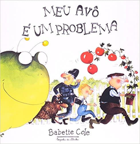 Meu avô é um problema, de Cole, Babette. Editora Schwarcz SA em português, 2004