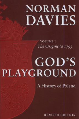 God's Playground A History Of Poland / Norman Davies