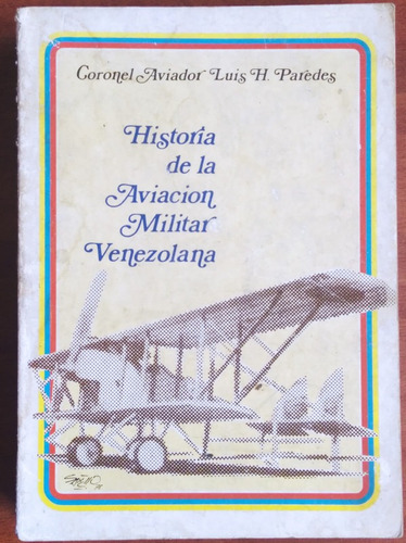 Historia De La Aviación Militar Venezolana /  Luis Paredes