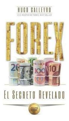 Forex El Secreto Revelado  Todo Lo Que Usted Necesita Aqwe