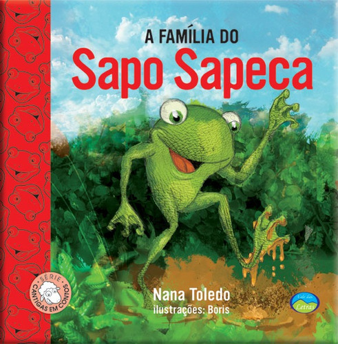 A Família do Sapo Sapeca: Cantigas, de Toledo, Nana. Série Coleção Cantigas Editora Vale das Letras LTDA, capa mole em português, 2018