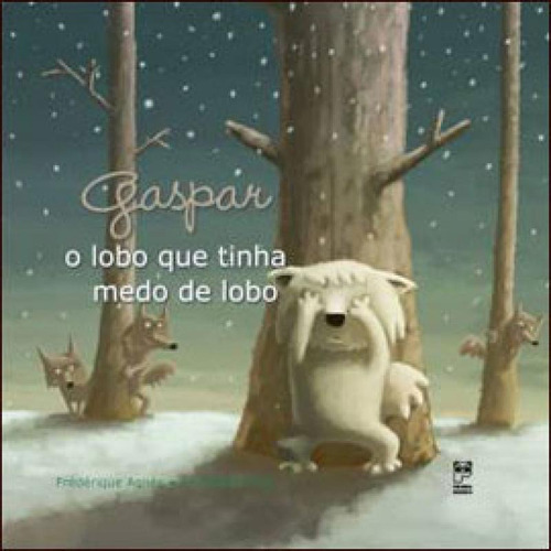 Gaspar: O Lobo Que Tinha Medo De Lobo, De Agnès, Frédérique. Editora Panda Books, Capa Mole, Edição 1ª Edição - 2011 Em Português