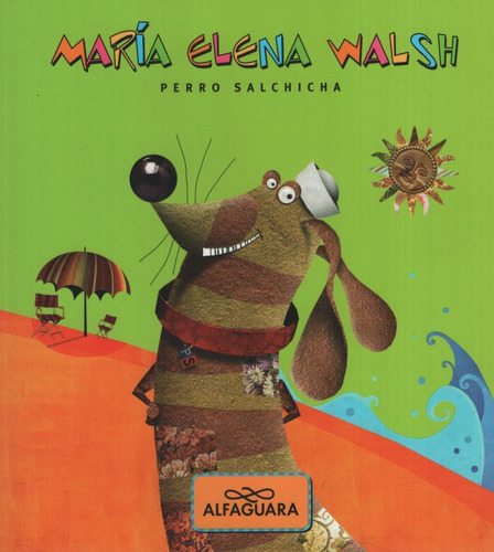 Perro salchicha, de Walsh, María Elena. Editorial Alfaguara, tapa blanda en español, 2013