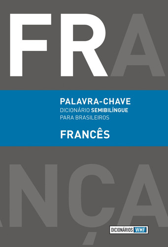 Palavra-chave - Francês: Dicionário semibilíngue para brasileiros, de () WMF Martins Fontes. Editora Wmf Martins Fontes Ltda, capa mole em francés/português, 2011