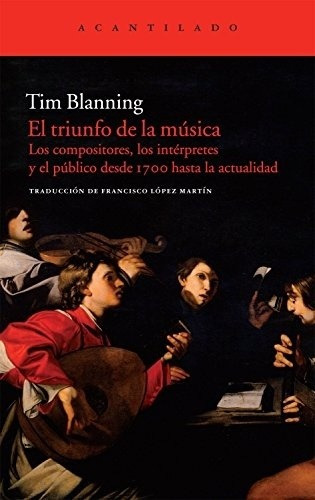 Tim Blanning Triunfo de la música Editorial Acantilado