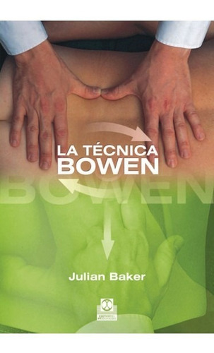La Tecnica Bowen, De Julian Baker. Editorial Paidotribo En Español