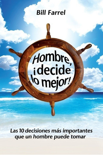 Hombre! Decide Lo Mejor! · Bill Farrel · Mundo Hispano