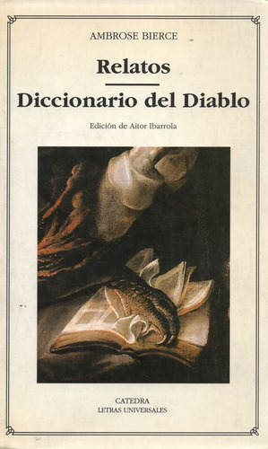 Relatos. Diccionario Del Diablo - Bierce - Catedra         