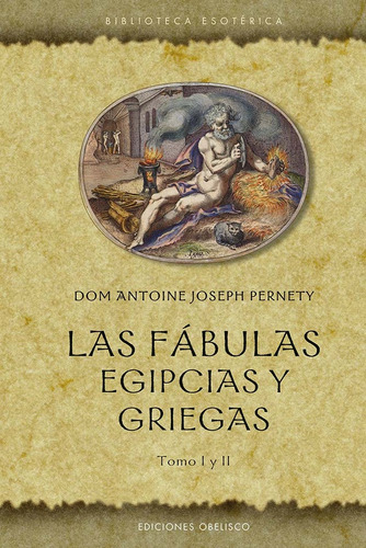 Fabulas Egipcias Y Griegas - Tomo I Y Ii, De Dom Antoine Joseph Pernety. Editorial Obelisco, Tapa Blanda, Edición 1 En Español, 2023