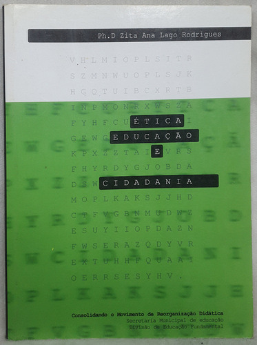 Livro Ética, Educação E Cidadania - Zita Ana Lago Rodrigues - Editora Prefeitura De Florianópolis (Usado)