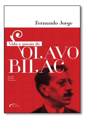 Vida E Poesia De Olavo Bilac, De Fernando Jorge. Editora Novo Século Em Português
