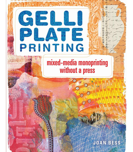 Book : Gelli Plate Printing: Mixed-media Monoprinting Witho