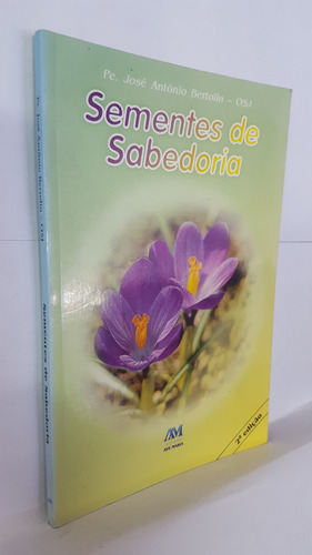 Livro Sementes De Sabedoria - Pe. José Antônio Bertolin Osj