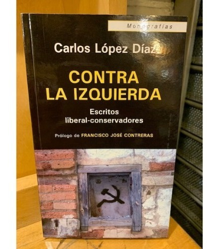 Contra La Izquierda Escritos Liberal - Conservadores 