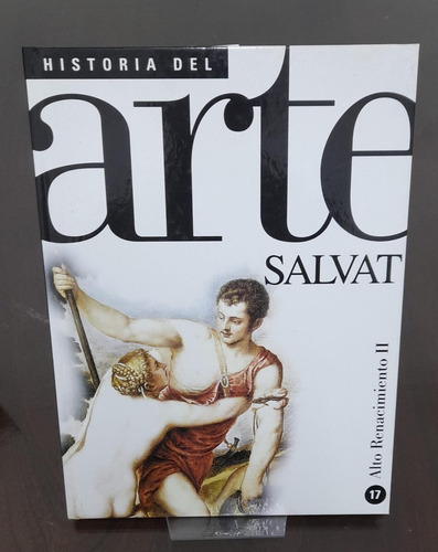 Historia Del Arte 17 Alto Renacimineto Volumen 2 Salvat
