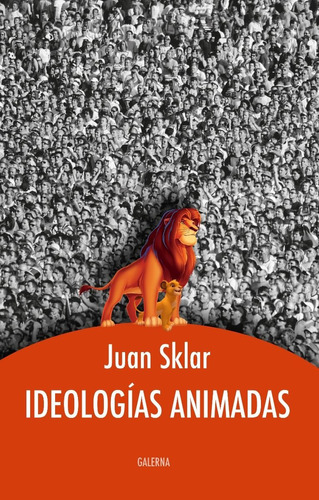 Ideologias Animadas - Juan Sklar - Galerna