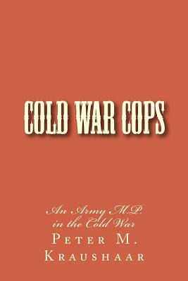Libro Cold War Cops: The Story Of An Army M.p. - Kraushaa...