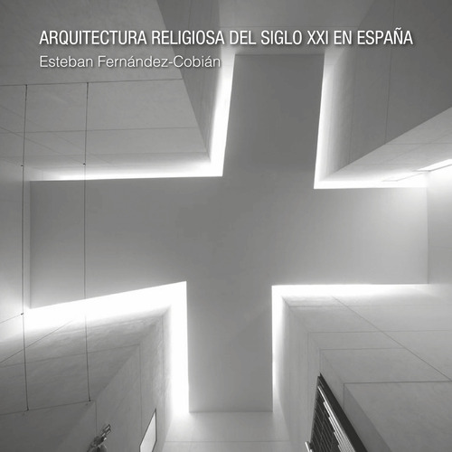 Arquitectura Religiosa Del Siglo Xxi En España - Esteban...