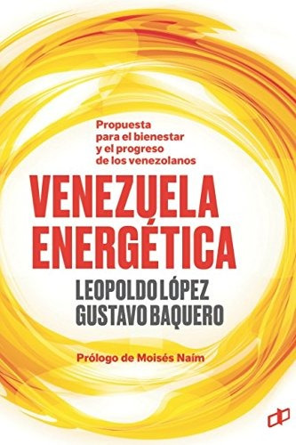 Libro : Venezuela Energetica: Propuesta Para El Bienestar...