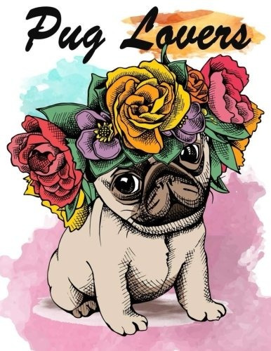 Pug Lovers Pug Dogs Coloring Book For Kids Girls Adults