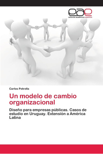 Libro: Un Modelo De Cambio Organizacional: Diseño Para Casos