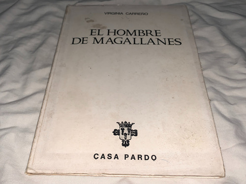 El Hombre De Magallanes - Viirginia Carreño - Casa Pardo