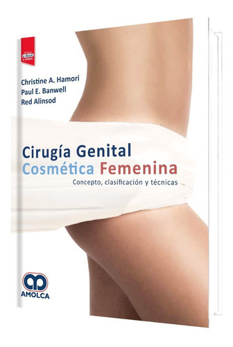 Cirugía Genital Cosmética Femenina, De Christine A. Hamori. Editorial Amolca, Tapa Dura En Español, 2019