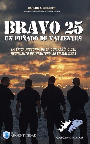 Bravo 25 Un Puñado De Valientes - ( Malvinas )