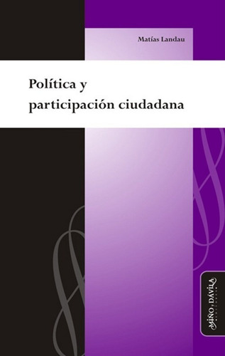 Imagen 1 de 2 de Política Y Participación Ciudadana/ Matías Landau