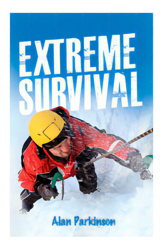 Extreme Survival  Collins Read On, De Parkinson, Alan. Editorial Harper Collins Publishers Uk En Inglés, 2014