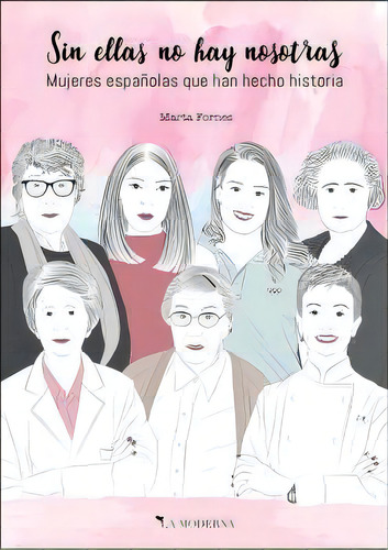 Sin Ellas No Hay Nosotras, De Fornes, Marta. Editorial La Moderna, Tapa Blanda En Español