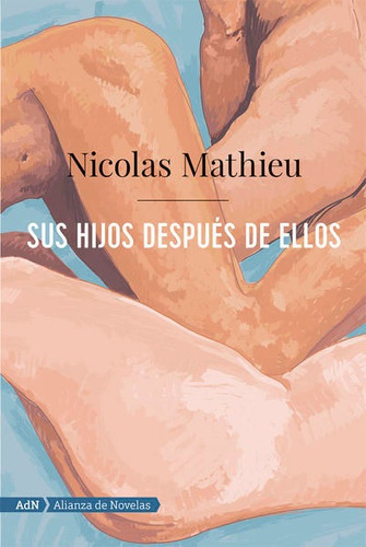 Sus Hijos Después De Ellos, De Nicolas Mathieu. Editorial Difusora Larousse De Colombia Ltda., Tapa Blanda, Edición 2020 En Español