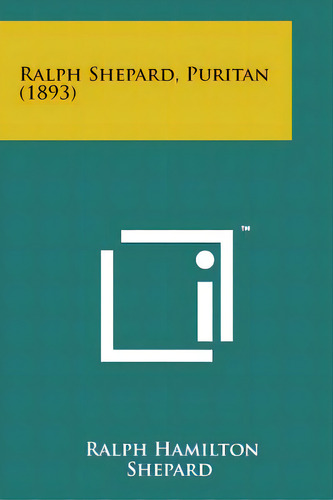 Ralph Shepard, Puritan (1893), De Shepard, Ralph Hamilton. Editorial Literary Licensing Llc, Tapa Blanda En Inglés