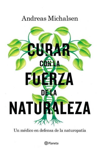 Curar Con La Fuerza De La Naturaleza, De Michalsen, Andreas. Editorial Planeta, Tapa Blanda En Español