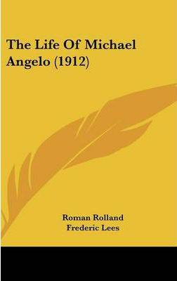 Libro The Life Of Michael Angelo (1912) - Roman Rolland