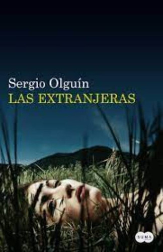Libro Las Extranjeras - Sergio Olguín